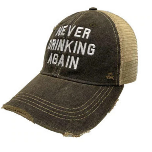 never drinking again trucker hat